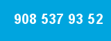 908 537 93 52
